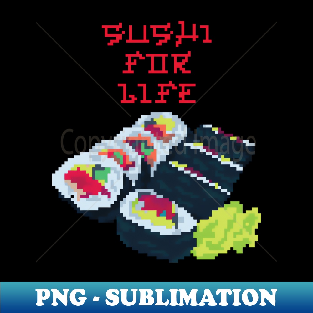 Sushi for Life (Pixel Art) - Modern Sublimation PNG File