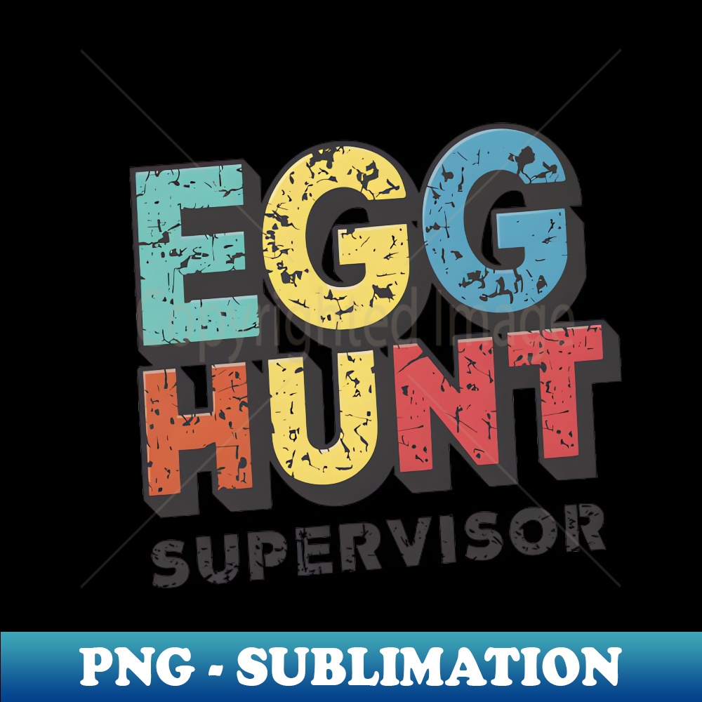 Egg Hunt Supervisor - High-Resolution PNG Sublimation File