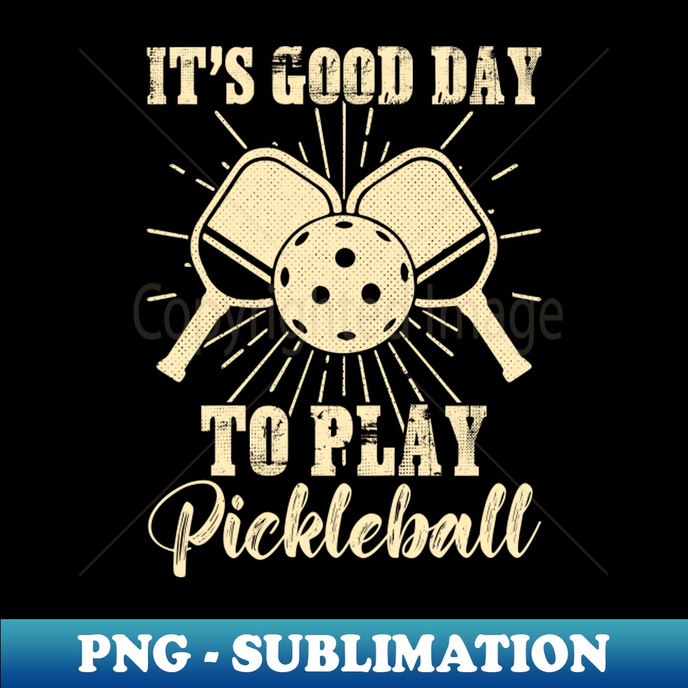 It's A Good Day to Play Pickleball Funny Sports Player - Trendy Sublimation Digital Download