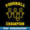 Foosball Champion - Decorative Sublimation PNG File