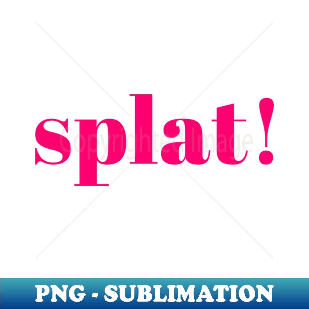Splat! - Aesthetic Sublimation Digital File
