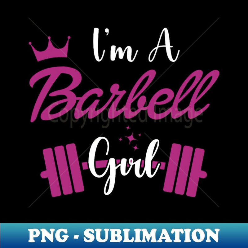 I'm a BARBELL Girl - Trendy Sublimation Digital Download