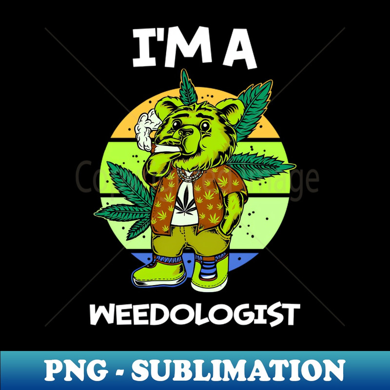 I'm A Weedologist, Smoking Bear - Instant PNG Sublimation Download