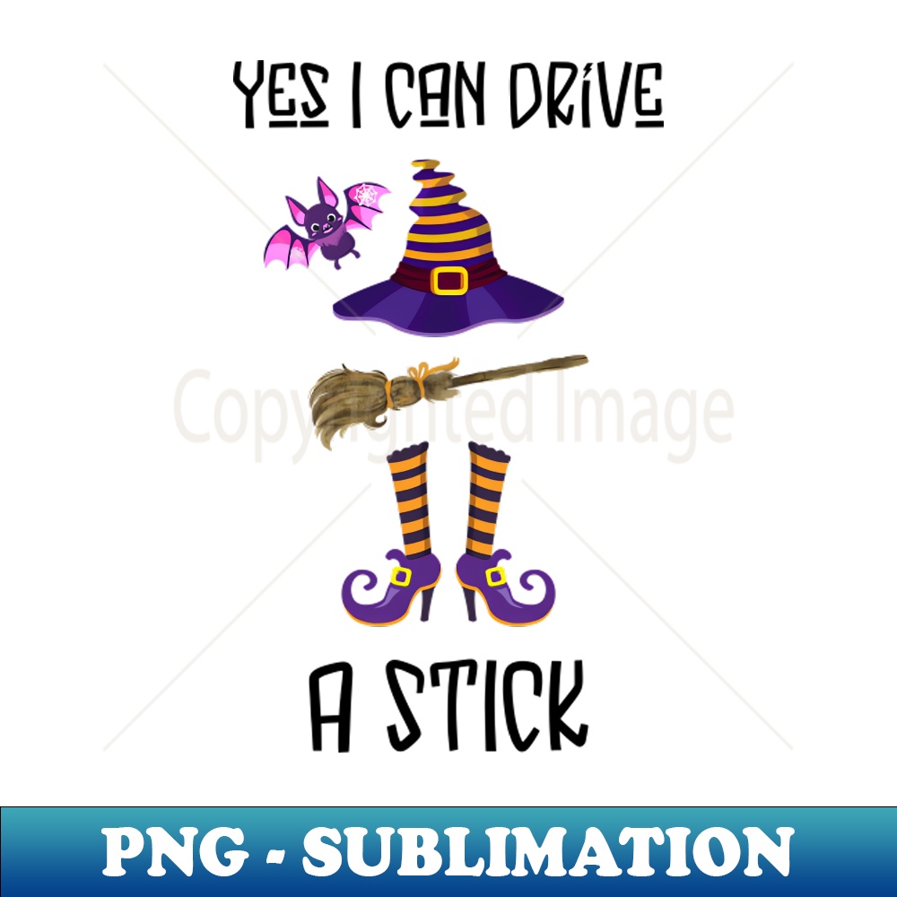Yes I Can Drive A Stick, Witchy Mama 1 - Exclusive Sublimation Digital File