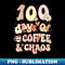 100 Days Of Coffee Chaos 100Th Day Of School Teacher Kid - Premium Sublimation Digital Download
