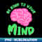 Kind To Mind Depression Mental Health Awareness - Professional Sublimation Digital Download