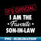 It's Official. I Am the Favorite Son-in-law - Exclusive PNG Sublimation Download