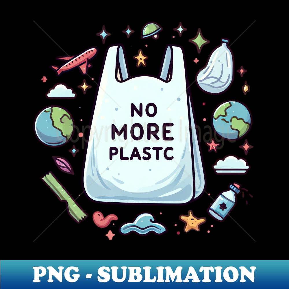 No More Plastic Bag (3) - Professional Sublimation Digital Download