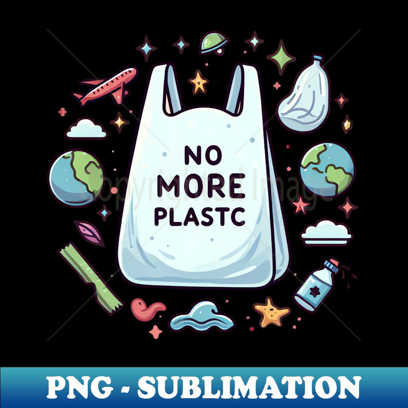 No More Plastic Bag (3) - Professional Sublimation Digital Download
