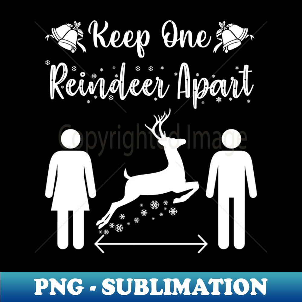 Keep One Reindeer Apart , Funny Christmas Shirt, Covid Shirt, Corona Shirt, Gift for Christmas, Holiday Tee, Social Distancing Shirt - Instant PNG Sublimation D