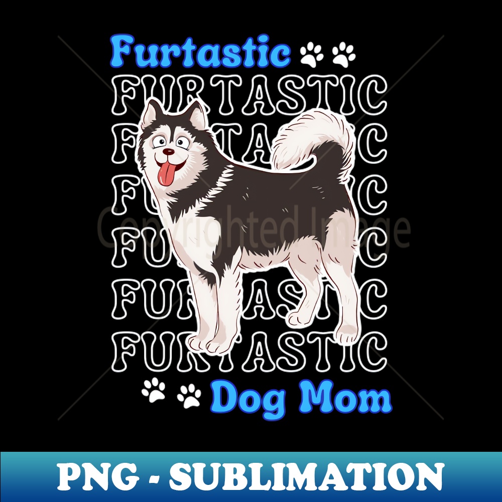 Siberian Husky Dog Mom Cute Siberian Husky Furtatsic Dog Mom Dog Lover - Decorative Sublimation PNG File