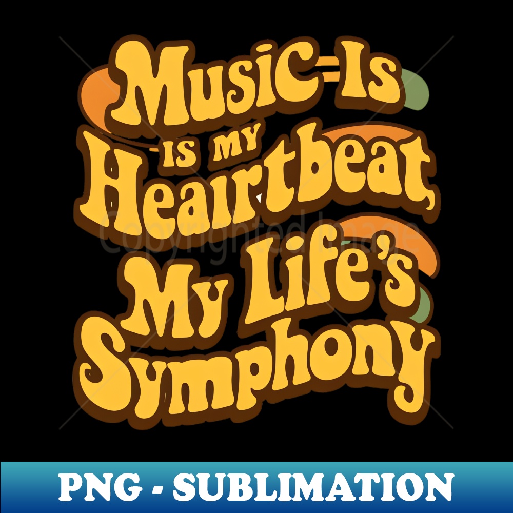Music is my heartbeat, my life's symphony (3) - Trendy Sublimation Digital Download