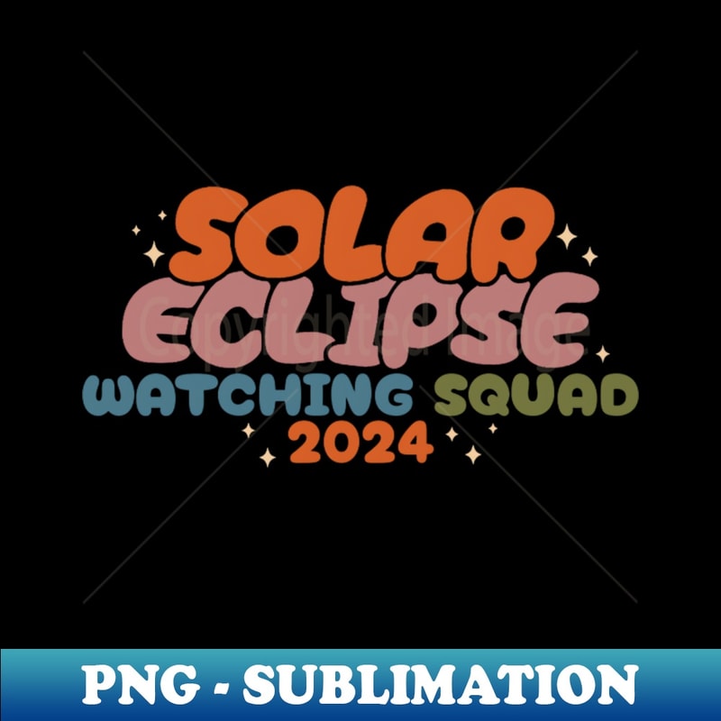 Solar Eclipse Watching Squad - Exclusive Sublimation Digital File