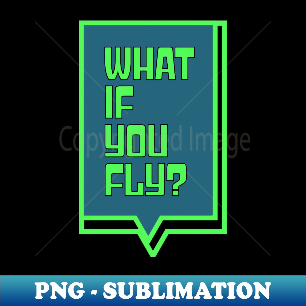 What if you fly - Vintage Sublimation PNG Download