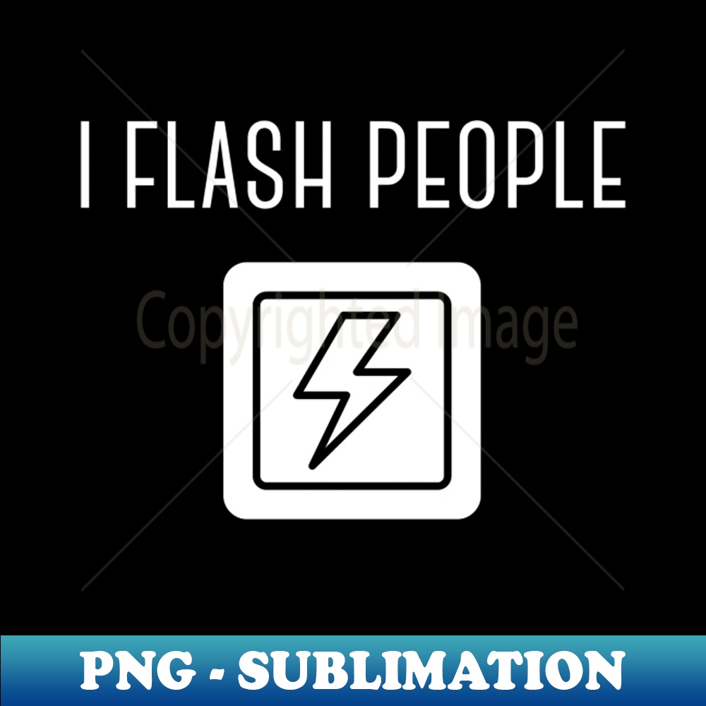 I Flash People - High-Quality PNG Sublimation Download