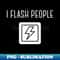 I Flash People - High-Quality PNG Sublimation Download