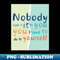 Nobody can do it for you - Signature Sublimation PNG File