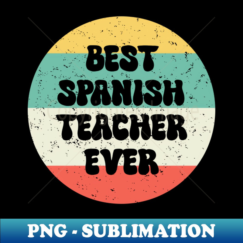 Best Spanish Teacher Ever - Modern Sublimation PNG File