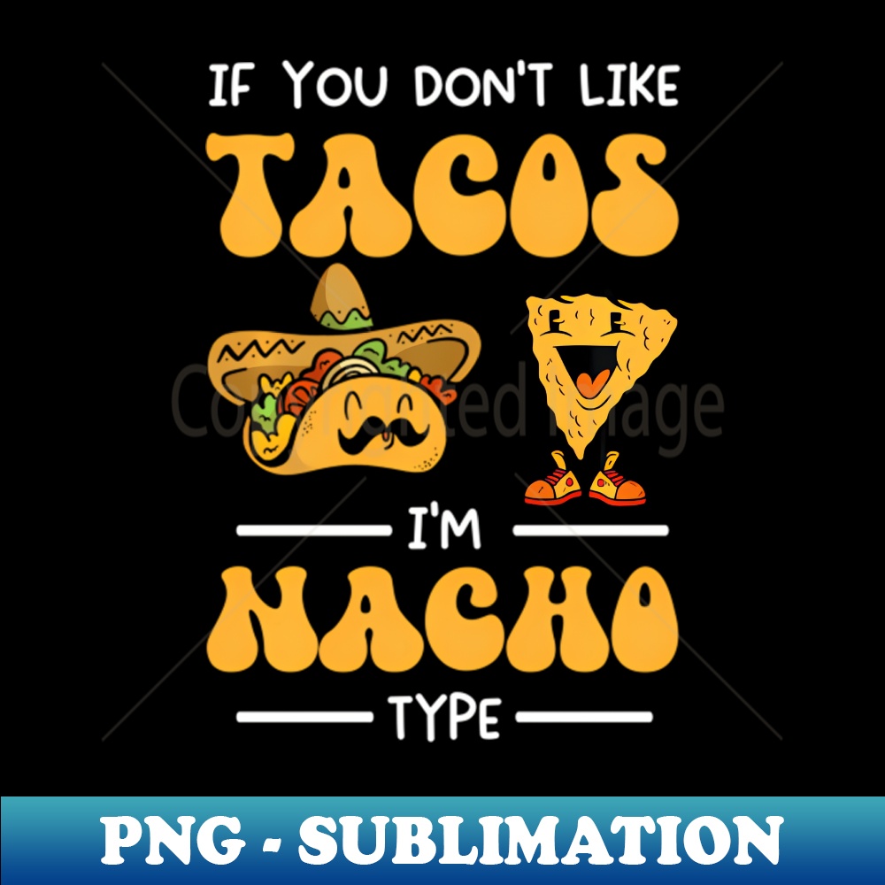 Mexican Food Mexico Tacos Nachos Mexican Food For Foodie - Trendy Sublimation Digital Download