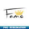 Fame - Instant PNG Sublimation Download