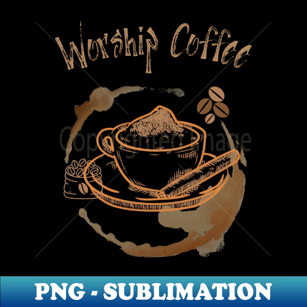 Worship Coffee - PNG Transparent Sublimation Design