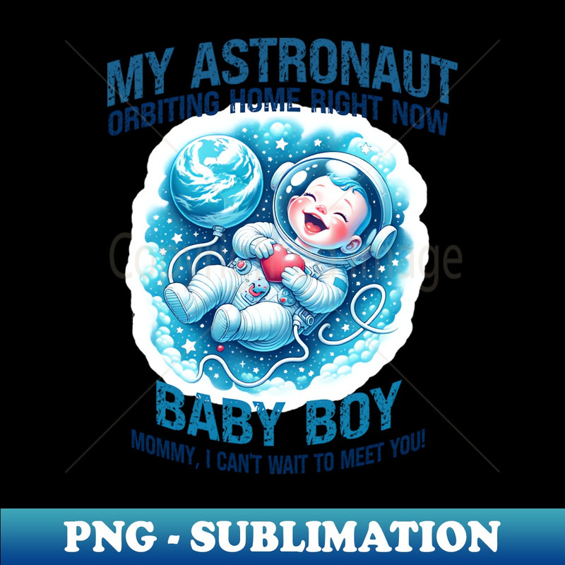 My astronaut orbiting home tee for baby shower or pregnancy - Exclusive Sublimation Digital File