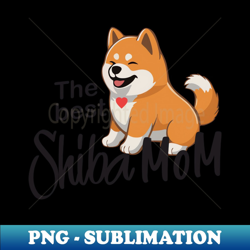 The best Shiba MoM! - Unique Sublimation PNG Download