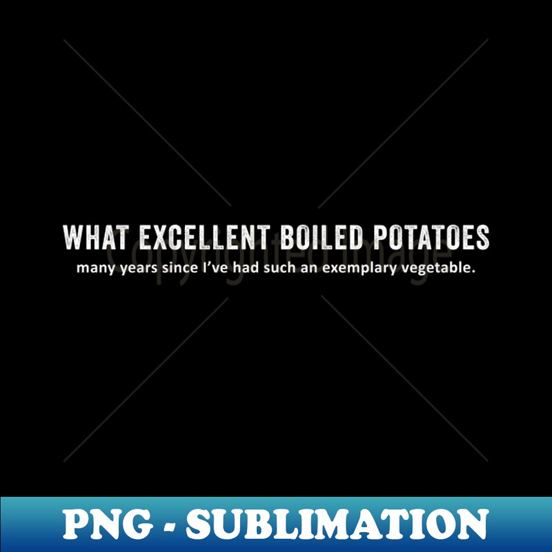 What Excellent Boiled Potatoes 1 - Instant PNG Sublimation Download
