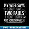 My Wife Says, I Have Only Two Mistakes That I Don't Listen And Something Else Funny Saying Quotes - Aesthetic Sublimation Digital File