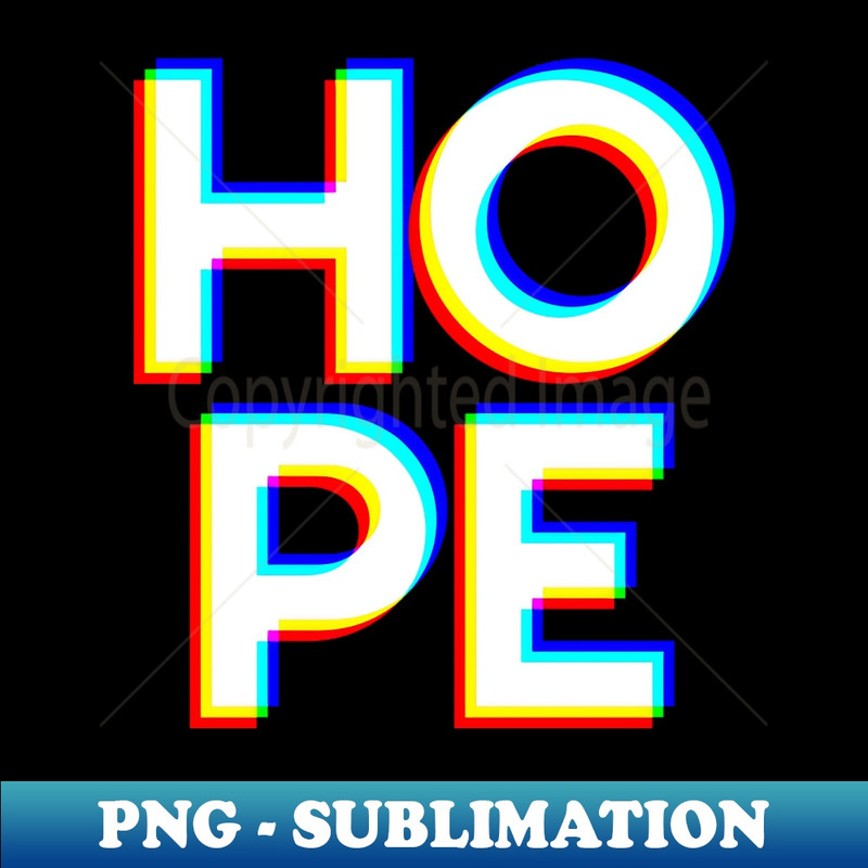 Hope in Big Bold CMYK Letters Be The Meme - PNG Transparent Digital Download File for Sublimation