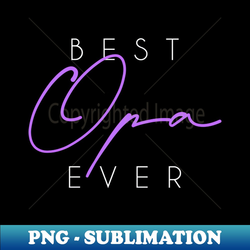 BEST OPA EVER - PNG Sublimation Digital Download
