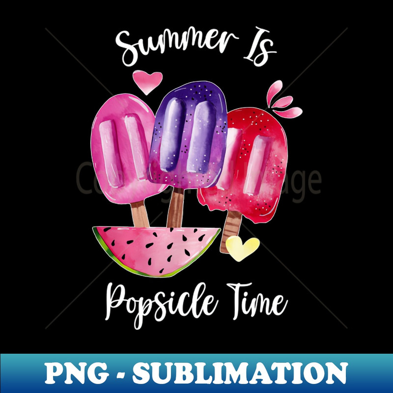 Popsicle Time, Summer Is Popsicle Time - Modern Sublimation PNG File