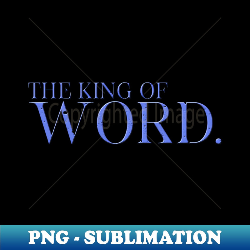 The King Of Word - PNG Transparent Digital Download File for Sublimation