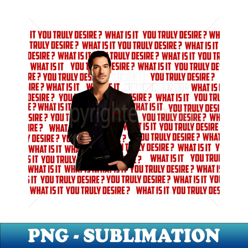 what is it you truly desire  lucifer morningstar - High-Quality PNG Sublimation Download