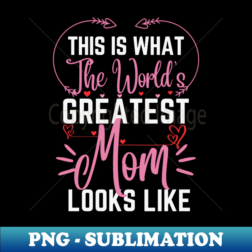 Best Mom Best Mother-This is what the world's greatest mom looks like-woman - Special Edition Sublimation PNG File