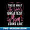 Best Mom Best Mother-This is what the world's greatest mom looks like-woman - Special Edition Sublimation PNG File