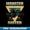 Monster Truck Sister Monster Truck Are My Jam Truck Lovers - Sublimation-Ready PNG File