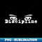 Discipline - Exclusive PNG Sublimation Download
