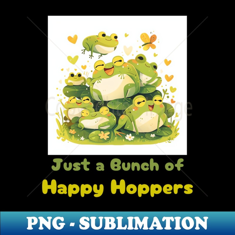 Kawaii Frog Cartoon Design - Just a Bunch of Happy Hoppers - Instant Sublimation Digital Download