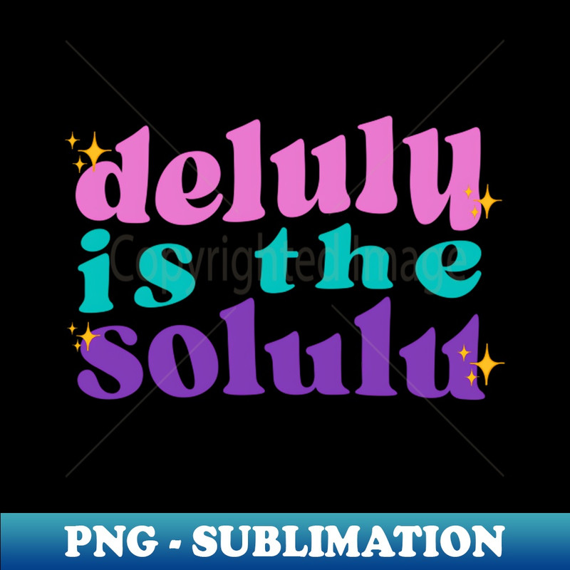 DELULU IS THE SOLULU WAVY STICKER - Professional Sublimation Digital Download