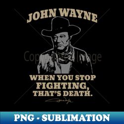 john vintage wayne that's song death - png transparent sublimation design
