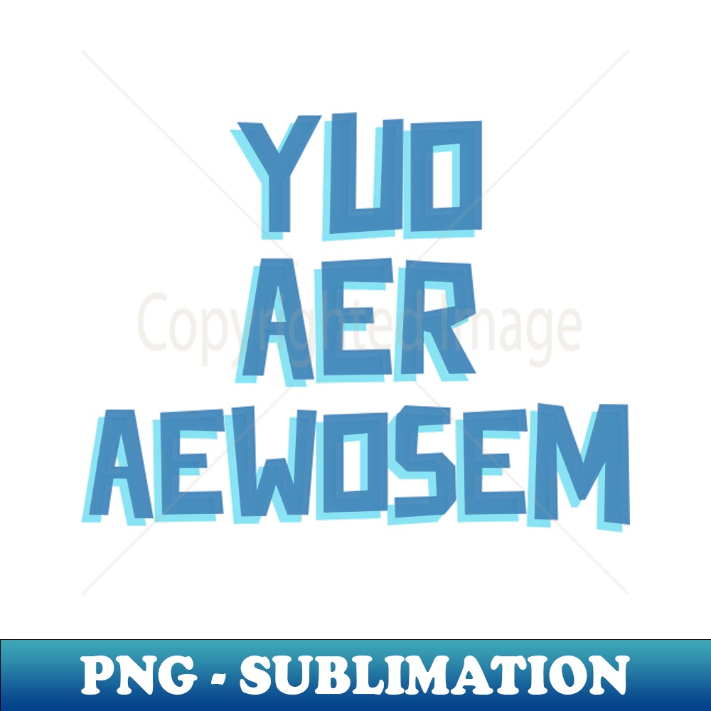 You are awesome - Instant PNG Sublimation Download