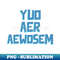 You are awesome - Instant PNG Sublimation Download