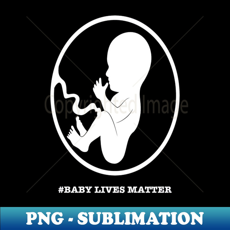 #Baby Lives Matter T-shirt - Digital Sublimation Download File