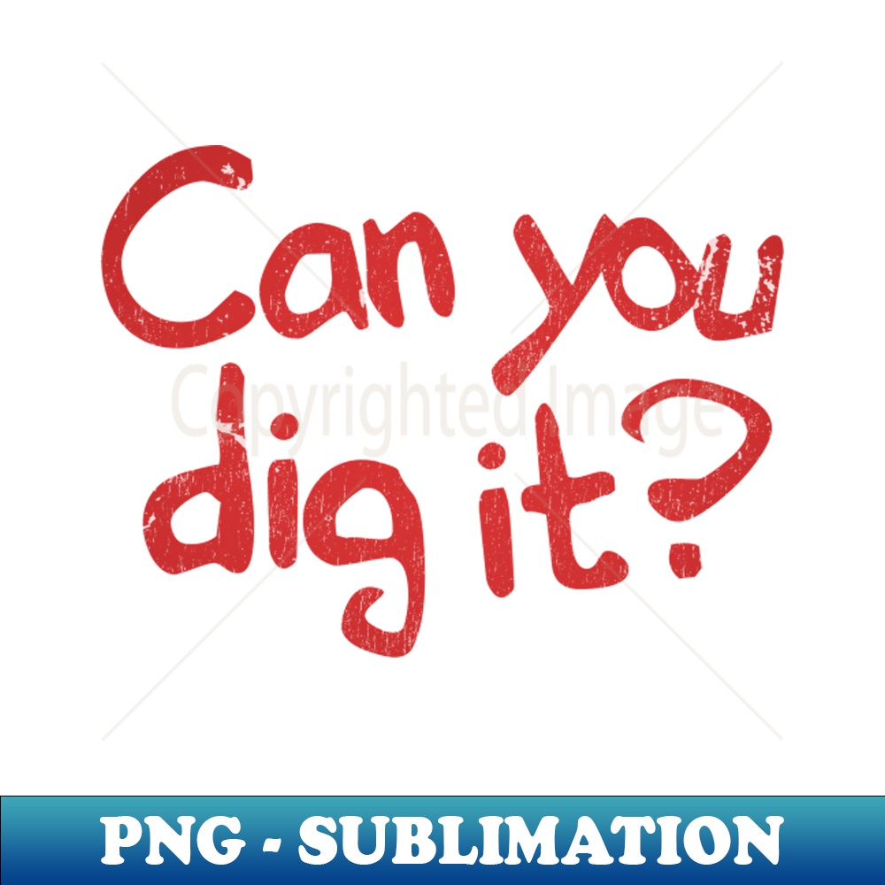 Can You Dig It warriors - PNG Transparent Sublimation Design