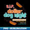R.I.P Dollar Dog Night - Premium Sublimation Digital Download