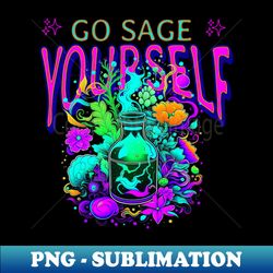 go sage yourself witch - special edition sublimation png file