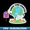 Save The Earth u0026 Vote! - Exclusive Sublimation Digital File