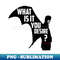 what is it you  desire - Creative Sublimation PNG Download