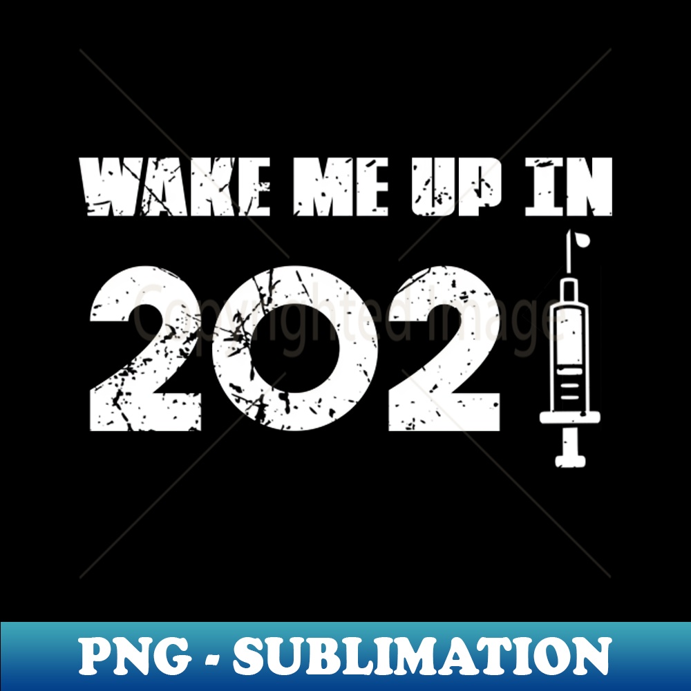 Wake Me Up In 2021 , Hello New Year , Hello 2021, New Years Eve , Holiday, Happy New Year - PNG Sublimation Digital Download